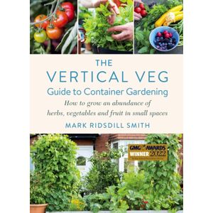 Chelsea Green Publishing UK The Vertical Veg Guide To Container Gardening : How To Grow An Abundance Of Herbs, Vegetables And Fruit In Small Spaces (Winner - Garden Media Guild Practical Book Of The Year Award) Chelsea Green Publishing UK The Vertical Veg Guide To Container Gardening : How To Grow An Abundance Of Herbs, Vegetables And Fruit In Small Spaces (Winner - Garden Media Guild Practical Book Of The Year Award)