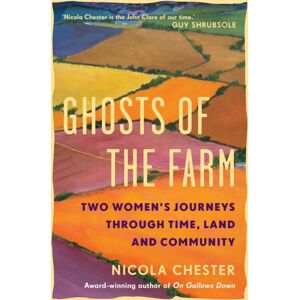 Chelsea Green Publishing UK Ghosts Of The Farm : Two Women'S Journeys Through Time, Land And Community Chelsea Green Publishing UK Ghosts Of The Farm : Two Women'S Journeys Through Time, Land And Community