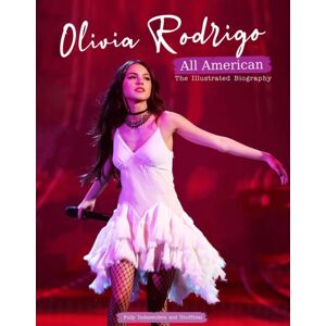 Danann Media Publishing Limited Olivia Rodrigo - All American : The Illustrated Biography Danann Media Publishing Limited Olivia Rodrigo - All American : The Illustrated Biography