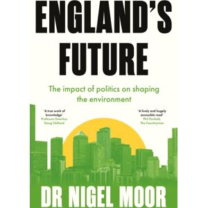 The Book Guild Ltd England'S Future : The Impact Of Politics On Shaping The Environment The Book Guild Ltd England'S Future : The Impact Of Politics On Shaping The Environment