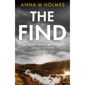 The Book Guild Ltd The Find : Are Some Things Better Left Undiscovered? The Book Guild Ltd The Find : Are Some Things Better Left Undiscovered?