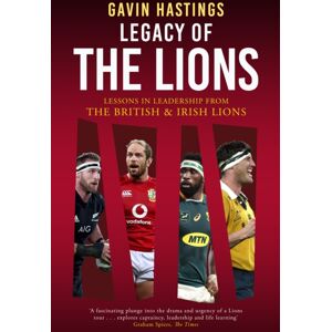 Polaris Publishing Limited Legacy Of The Lions : Lessons In Leadership From The British & Irish Lions Polaris Publishing Limited Legacy Of The Lions : Lessons In Leadership From The British & Irish Lions