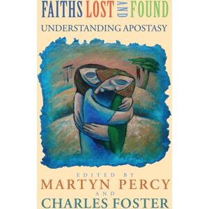 Darton, Longman & Todd Ltd Faiths Lost And Found : Understanding Apostasy Darton, Longman & Todd Ltd Faiths Lost And Found : Understanding Apostasy