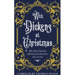 Darton, Longman & Todd Ltd With Dickens At Christmas : 52 Daily Readings For Christians For This Festive Season Of Year Darton, Longman & Todd Ltd With Dickens At Christmas : 52 Daily Readings For Christians For This Festive Season Of Year