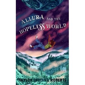 The Conrad Press Allura And The Hopeless World The Conrad Press Allura And The Hopeless World