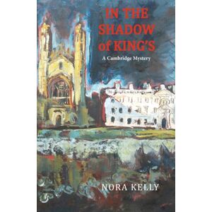 Galileo Publishers In The Shadow Of King'S: A Cambridge Mystery Galileo Publishers In The Shadow Of King'S: A Cambridge Mystery