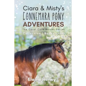 Grey Pony Films Ciara & Misty'S Connemara Pony Adventures : The Coral Cove Horses Series Collection - Books 1 To 3 Grey Pony Films Ciara & Misty'S Connemara Pony Adventures : The Coral Cove Horses Series Collection - Books 1 To 3