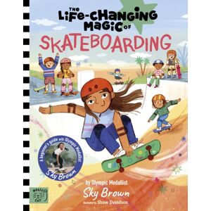 Magic Cat Publishing The Life Changing Magic Of Skateboarding : A Beginner'S Guide With Olympic Medalist Sky Brown - Winner Of The Children'S Sports Book Of The Year Award 2025 Magic Cat Publishing The Life Changing Magic Of Skateboarding : A Beginner'S Guide With Olympic Medalist Sky Brown - Winner Of The Children'S Sports Book Of The Year Award 2025