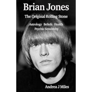 Green Magic Publishing Brian Jones The Original Rolling Stone : Astrology, Beliefs, Health & Psychic Sensitivity. Green Magic Publishing Brian Jones The Original Rolling Stone : Astrology, Beliefs, Health & Psychic Sensitivity.
