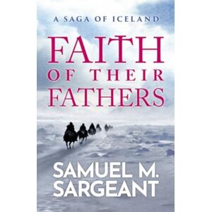 Boundless Publishing Group Ltd Faith Of Their Fathers : A Saga Of Iceland Boundless Publishing Group Ltd Faith Of Their Fathers : A Saga Of Iceland