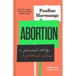 Scribe Publications Abortion : A Personal Story, A Political Choice Scribe Publications Abortion : A Personal Story, A Political Choice