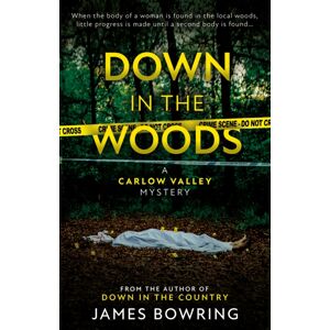 Book Guild Publishing Ltd Down In The Woods : A Carlow Valley Mystery Book Guild Publishing Ltd Down In The Woods : A Carlow Valley Mystery