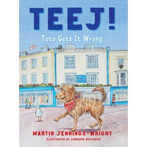 Book Guild Publishing Ltd Teej! : Toto Gets It Wrong Book Guild Publishing Ltd Teej! : Toto Gets It Wrong