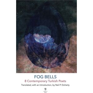 Dedalus Press Fog Bells: 8 Contemporary Turkish Poets Dedalus Press Fog Bells: 8 Contemporary Turkish Poets