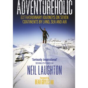 Whitefox Publishing Ltd Adventureholic : Journeys On Seven Continents By Land, Sea And Air Whitefox Publishing Ltd Adventureholic : Journeys On Seven Continents By Land, Sea And Air