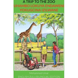 Salaam Publishing A Trip To The Zoo : English-Zulu Bilingual Edition Salaam Publishing A Trip To The Zoo : English-Zulu Bilingual Edition