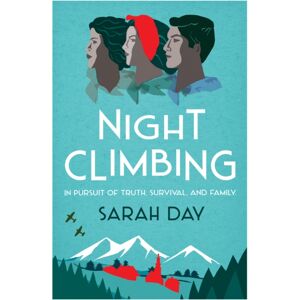 Legend Press Ltd Night Climbing : A Poignant Tale About Two Women'S Pursuit Of The Truth, Inspired By A True Story Legend Press Ltd Night Climbing : A Poignant Tale About Two Women'S Pursuit Of The Truth, Inspired By A True Story