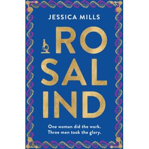 Legend Press Ltd Rosalind : One Woman Did The Work, Three Men Took The Glory Legend Press Ltd Rosalind : One Woman Did The Work, Three Men Took The Glory