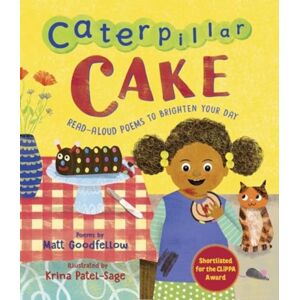 Otter-Barry Books Caterpillar Cake : Read-Aloud Poems To Brighten Your Day Otter-Barry Books Caterpillar Cake : Read-Aloud Poems To Brighten Your Day