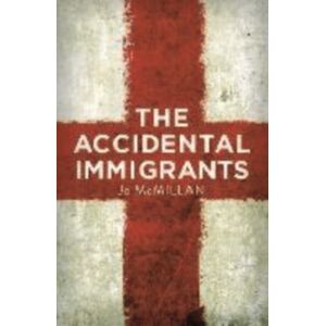 Bluemoose Books Ltd The Accidental Immigrants Bluemoose Books Ltd The Accidental Immigrants
