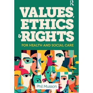 Taylor & Francis Ltd s, Ethics And Rights For Health And Social Care Taylor & Francis Ltd s, Ethics And Rights For Health And Social Care
