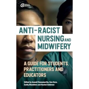 Taylor & Francis Ltd Anti-Racist Nursing And Midwifery : A Resource For Students, Practitioners, Educators, And Activists Taylor & Francis Ltd Anti-Racist Nursing And Midwifery : A Resource For Students, Practitioners, Educators, And Activists