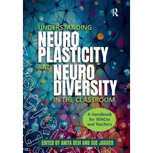 Taylor & Francis Ltd Understanding Neuroplasticity And Neurodiversity In The Classroom : A Handbook For Sencos And Teachers Taylor & Francis Ltd Understanding Neuroplasticity And Neurodiversity In The Classroom : A Handbook For Sencos And Teachers