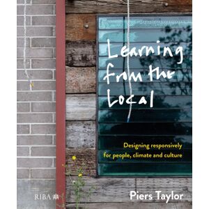 RIBA Publishing Learning From The Local : Designing Responsively For People, Climate And Culture RIBA Publishing Learning From The Local : Designing Responsively For People, Climate And Culture