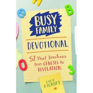 SPCK Publishing Busy Family Devotional : 52 Short Devotions From Genesis To Revelation SPCK Publishing Busy Family Devotional : 52 Short Devotions From Genesis To Revelation