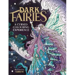 Michael O'Mara Books Ltd Dark Fairies : A Cursed Colouring Experience Michael O'Mara Books Ltd Dark Fairies : A Cursed Colouring Experience