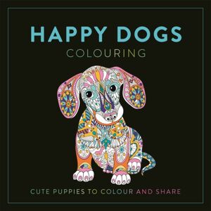 Michael O'Mara Books Ltd Happy Dogs Colouring : Cute Puppies To Colour And Share Michael O'Mara Books Ltd Happy Dogs Colouring : Cute Puppies To Colour And Share