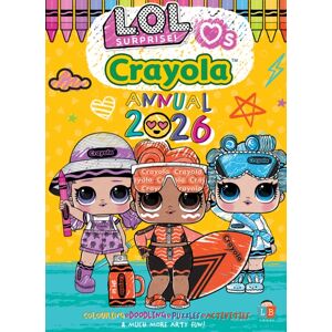 Little Brother Books Limited L.O.L. Surprise! & Crayola Official Annual 2026 Little Brother Books Limited L.O.L. Surprise! & Crayola Official Annual 2026