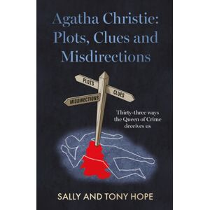 The Book Guild Ltd Agatha Christie: Plots, Clues And Misdirections : Thirty-Three Ways The Queen Of Crime Deceives Us The Book Guild Ltd Agatha Christie: Plots, Clues And Misdirections : Thirty-Three Ways The Queen Of Crime Deceives Us