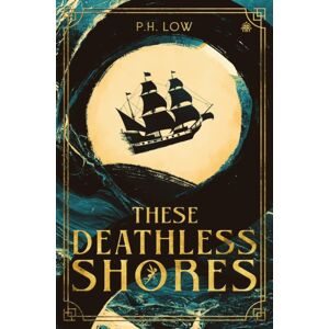 Watkins Media Limited These Deathless Shores Watkins Media Limited These Deathless Shores