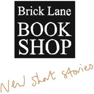 Brick Lane Bookshop Short Stories 2023 Brick Lane Bookshop Short Stories 2023