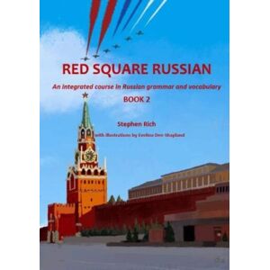 Red Square Russian Ltd Red Square Russian Book 2 : An Integrated Course In Russian Grammar And Vocabulary Red Square Russian Ltd Red Square Russian Book 2 : An Integrated Course In Russian Grammar And Vocabulary