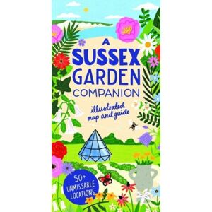 Finch Publishing A Sussex Garden Companion : Illustrated Map And Guide Finch Publishing A Sussex Garden Companion : Illustrated Map And Guide