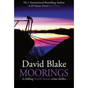 Black Oak Publishing Ltd Moorings : A Chilling Norfolk Broads Crime Thriller Black Oak Publishing Ltd Moorings : A Chilling Norfolk Broads Crime Thriller
