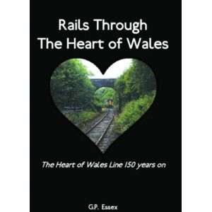 Albion Books Rails Through The Heart Of Wales : The Heart Of Wales Line 150 Years On Albion Books Rails Through The Heart Of Wales : The Heart Of Wales Line 150 Years On