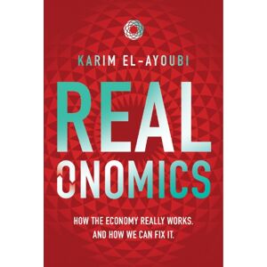 Shepheard-Walwyn (Publishers) Ltd Realonomics : How The Economy Really Works, And How We Can Fix It Shepheard-Walwyn (Publishers) Ltd Realonomics : How The Economy Really Works, And How We Can Fix It