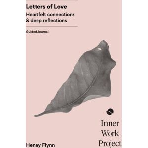 Inner Work Project Letters Of Love : A Journaling Practice For Wisdom And Connection Inner Work Project Letters Of Love : A Journaling Practice For Wisdom And Connection