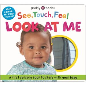 Priddy Books See, Touch, Feel Look At Me : With A Peek-Through Mirror! Priddy Books See, Touch, Feel Look At Me : With A Peek-Through Mirror!