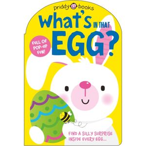 Priddy Books What'S In That Egg? : Find A Silly Surprise Inside Every Egg Priddy Books What'S In That Egg? : Find A Silly Surprise Inside Every Egg