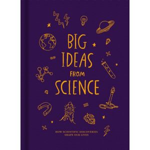 The School of Life Press Big Ideas From Science : How Scientific Discoveries Shape Our Lives The School of Life Press Big Ideas From Science : How Scientific Discoveries Shape Our Lives