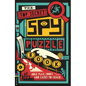 Michael O'Mara Books Ltd The Top Secret Spy Puzzle Book : Role Play, Codes And Cases To Crack Michael O'Mara Books Ltd The Top Secret Spy Puzzle Book : Role Play, Codes And Cases To Crack