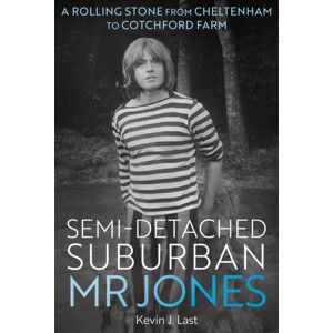 Unicorn Publishing Group Semi-Detached Suburban Mr Jones : A Rolling Stone From Cheltenham To Cotchford Farm Unicorn Publishing Group Semi-Detached Suburban Mr Jones : A Rolling Stone From Cheltenham To Cotchford Farm