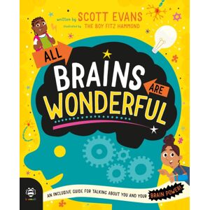 b small publishing limited All Brains Are Wonderful : An Inclusive Guide For Talking About You And Your Brain Power! b small publishing limited All Brains Are Wonderful : An Inclusive Guide For Talking About You And Your Brain Power!