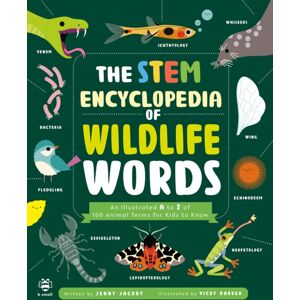 b small publishing limited The Stem Encyclopedia Of Wildlife Words : An Illustrated A To Z Of 100 Animal Terms For Kids To Know b small publishing limited The Stem Encyclopedia Of Wildlife Words : An Illustrated A To Z Of 100 Animal Terms For Kids To Know