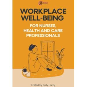 Taylor & Francis Ltd Workplace Well-Being For Nurses, Health And Care Professionals Taylor & Francis Ltd Workplace Well-Being For Nurses, Health And Care Professionals
