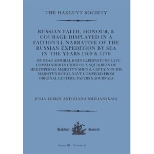 Hakluyt Society Russian Faith, Honour, & Courage Displayed In A Faithfull Narrative Of The Russian Expedition By Sea (1769 & 1770) : By Rear Admiral John Elphinstone Late Commander In Chief Of A Squadron Of Her Imper Hakluyt Society Russian Faith, Honour, & Courage Displayed In A Faithfull Narrative Of The Russian Expedition By Sea (1769 & 1770) : By Rear Admiral John Elphinstone Late Commander In Chief Of A Squadron Of Her Imper
